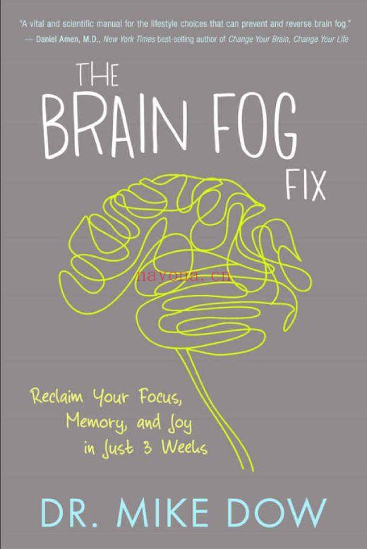 The Brain Fog Fix: Reclaim Your Focus, Memory, and Joy in Just 3 Weeks