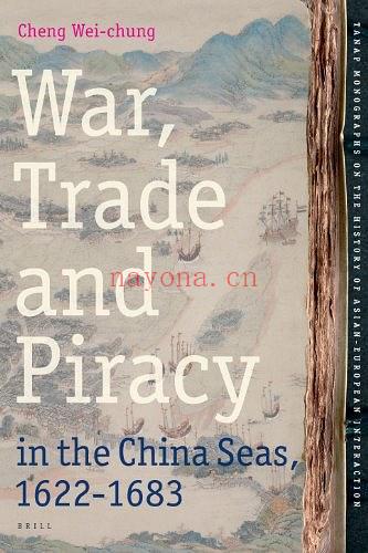 War, Trade and Piracy in the China Seas 1622-1683