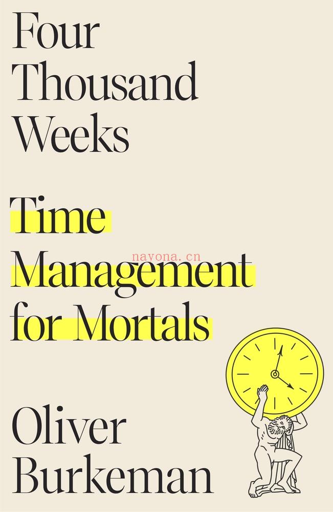 Four Thousand Weeks : Time Management for Mortals