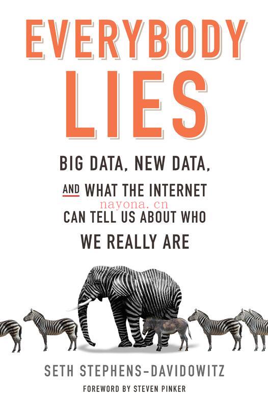 Everybody Lies: Big Data, New Data, and What the Internet Can Tell Us About Who We Really Are