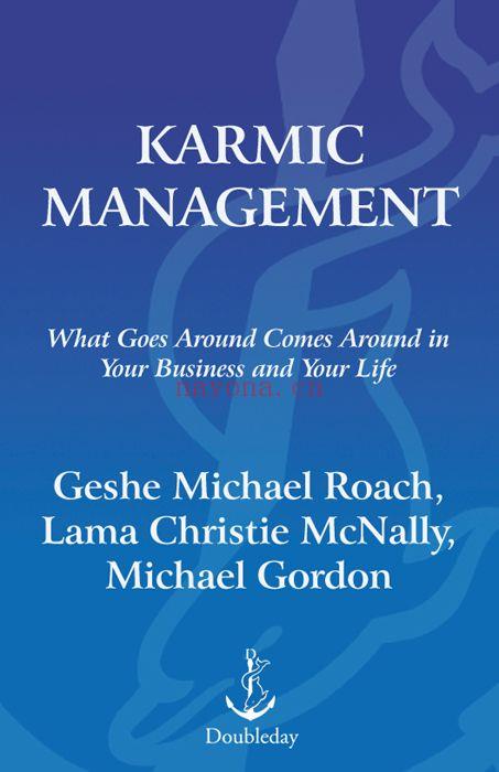 Karmic Management : What Goes Around Comes Around in Your Business and Your Life