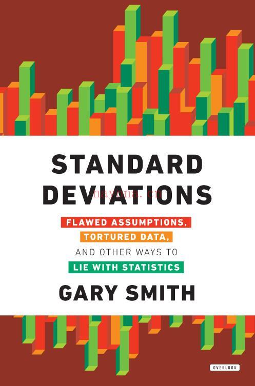 Standard Deviations : Flawed Assumptions, Tortured Data, and Other Ways to Lie with Statistics