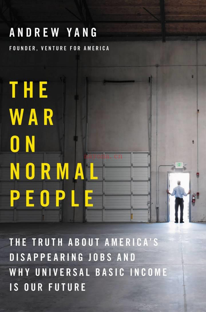 The War on Normal People：The Truth About America's Disappearing Jobs and Why Universal Basic Income Is Our Future