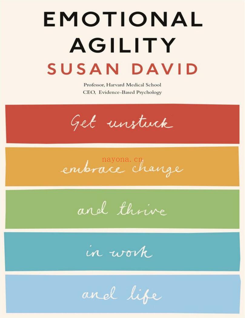 Emotional Agility : Get Unstuck, Embrace Change, and Thrive in Work and Life