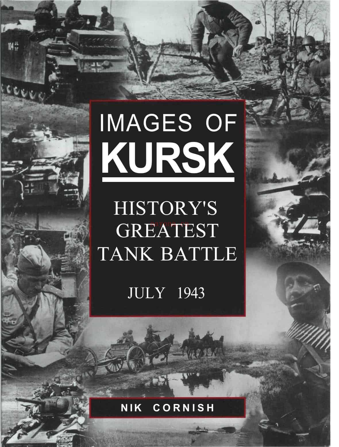 《Images of Kursk: History\'s Greatest Tank Battle, July 1943》