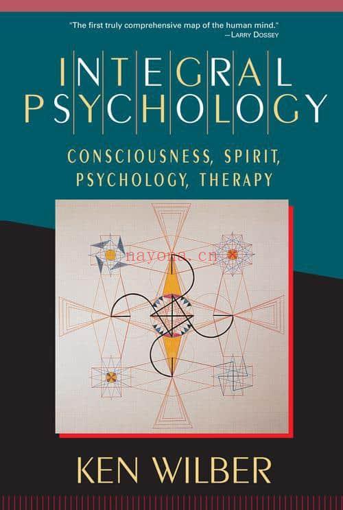 Integral Psychology : Consciousness, Spirit, Psychology, Therapy