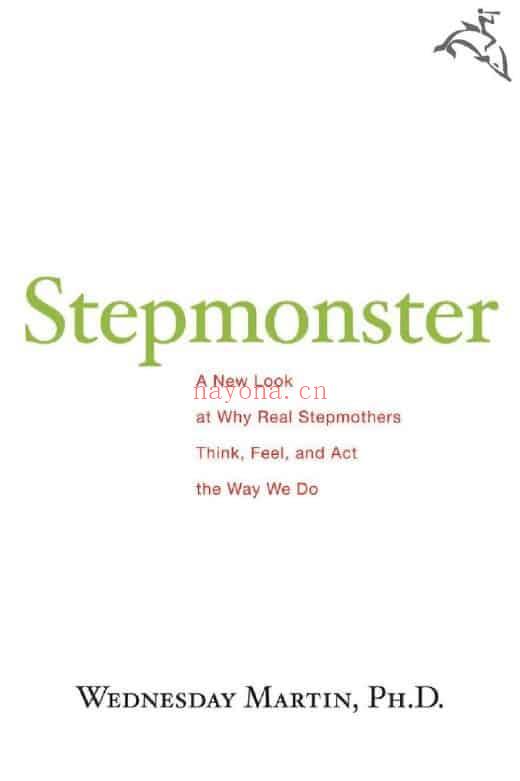 Stepmonster: A New Look at Why Real Stepmothers Think, Feel, and Act the Way We Do