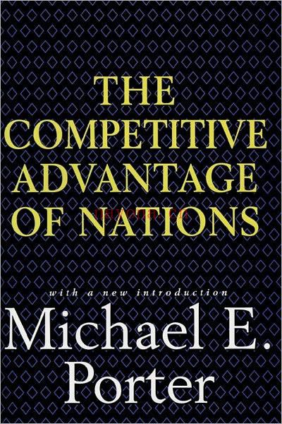 《国家竞争优势（上下两册）》 - 迈克尔·波特（Michael E. Porter）The Competitive Advantage of Nations - (国家竞争优势分析钻石模型)