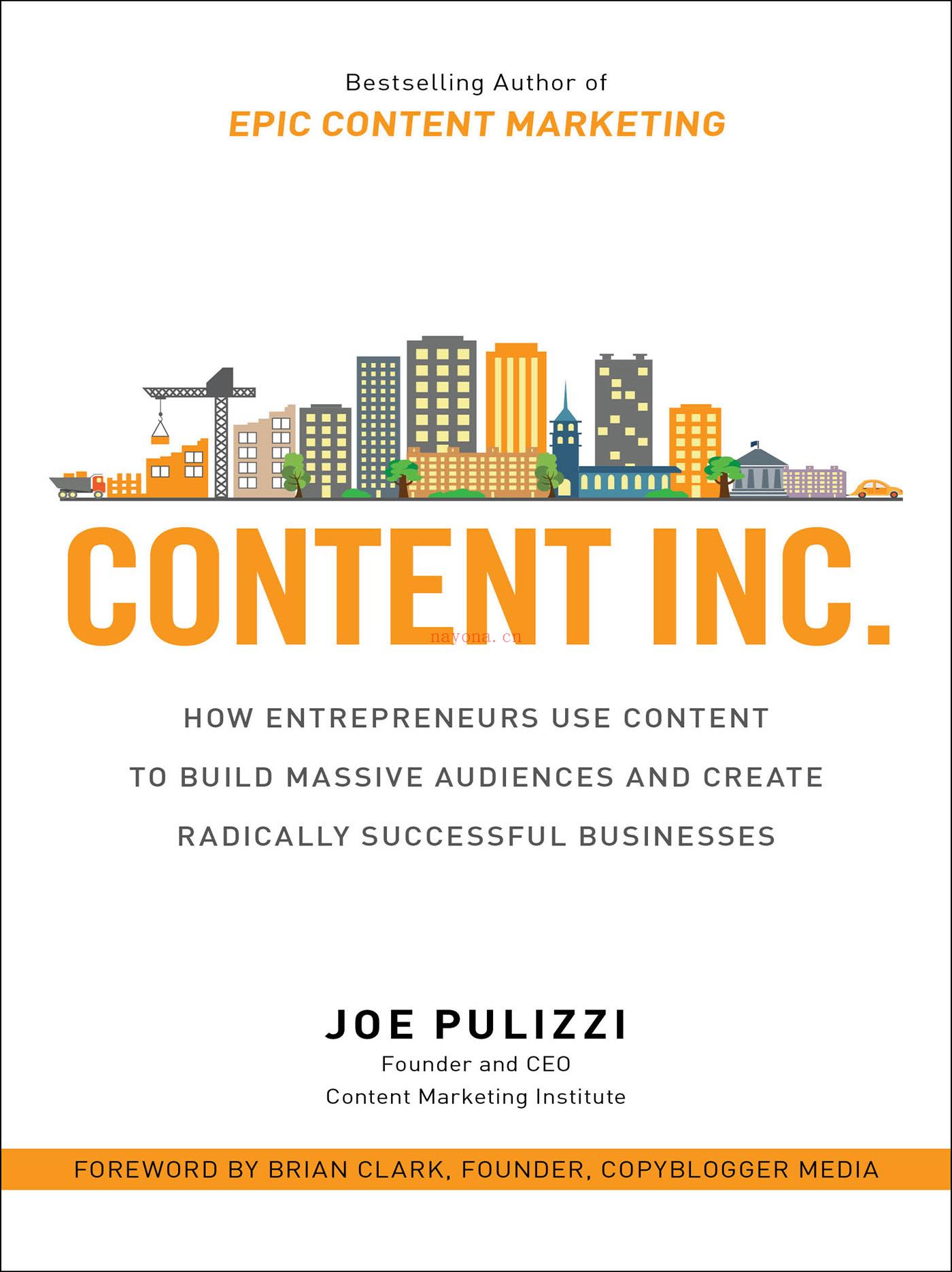 Content Inc. : How Entrepreneurs Use Content to Build Massive Audiences and Create Radically Successful Businesses