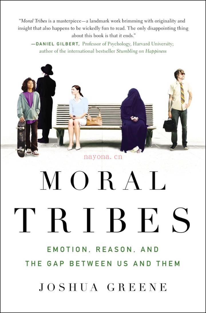 Moral Tribes : Emotion, Reason, and the Gap Between Us and Them