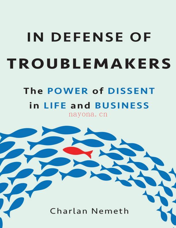 In Defense of Troublemakers: The Power of Dissent in Life and Business