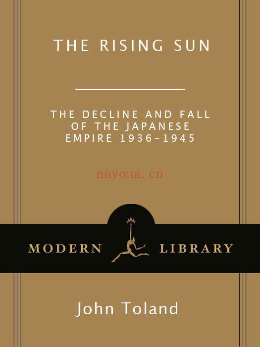 The Rising Sun: The Decline and Fall of the Japanese Empire, 1936-1945