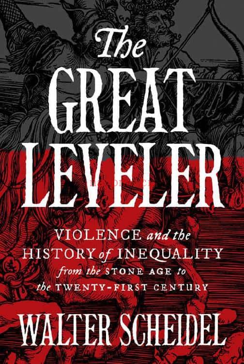 The Great Leveler：Violence and the History of Inequality from the Stone Age to the Twenty-First Century