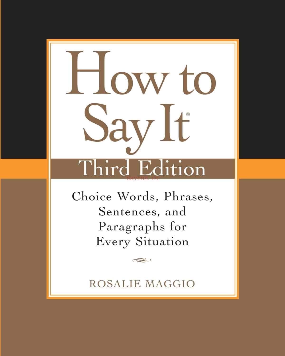 《How to Say It Choice Words, Phrases, Sentences, and Paragraphs for Every Situation》