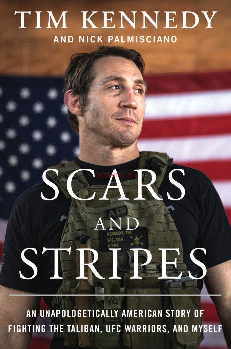 《Scars and Stripes - An Unapologetically American Story of Fighting the Taliban, UFC Warriors, and Myself》