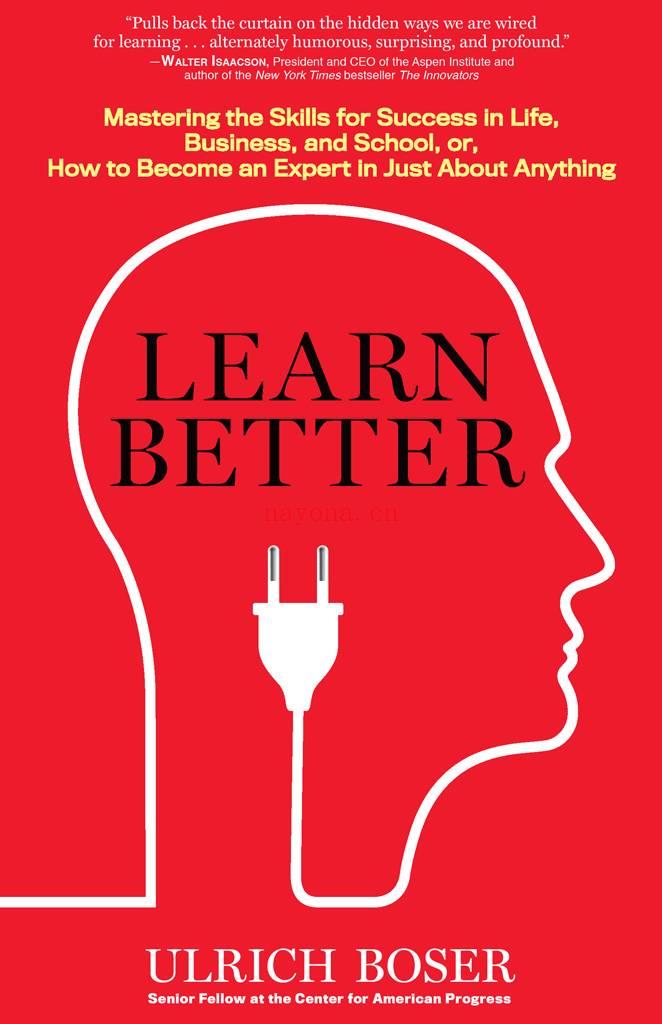 Learn Better : Mastering the Skills for Success in Life, Business, and School, or, How to Become an Expert in Just About Anything