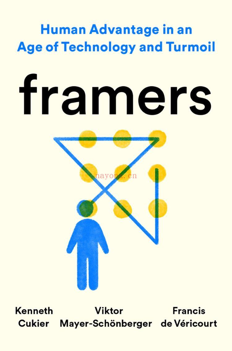 Framers : Human Advantage in an Age of Technology and Turmoil