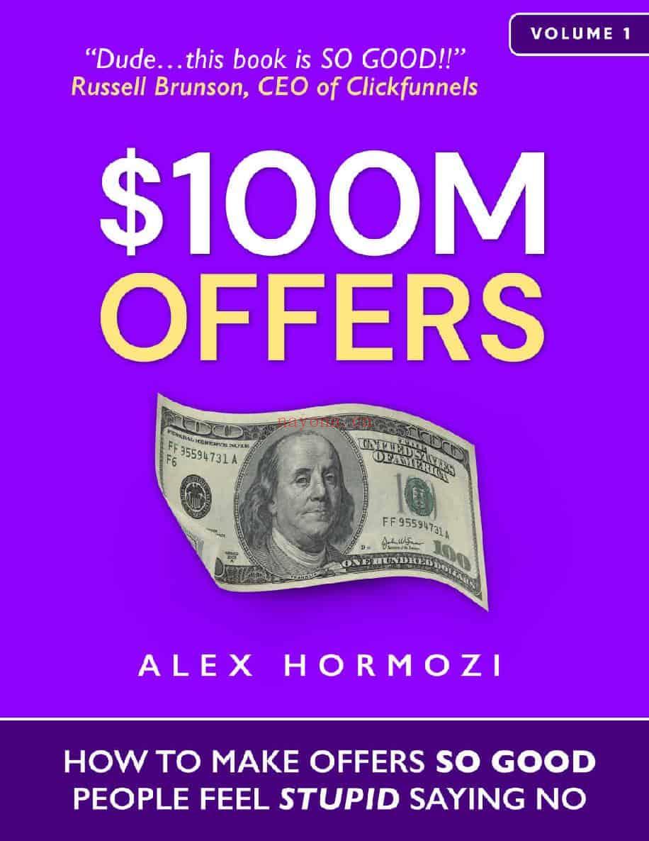 《$100M Offers - How to Make Offers So Good People Feel Stupid Saying No》