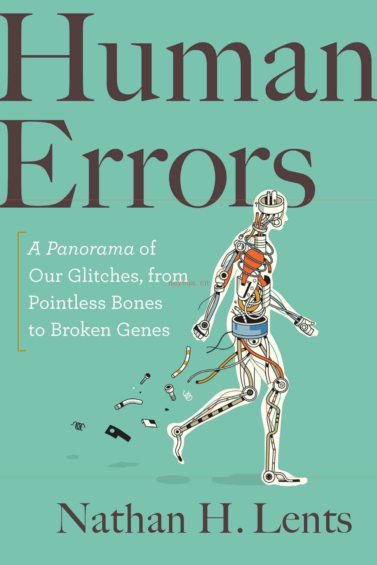 Human Errors : A Panorama of Our Glitches- from Pointless Bones to Broken Genes