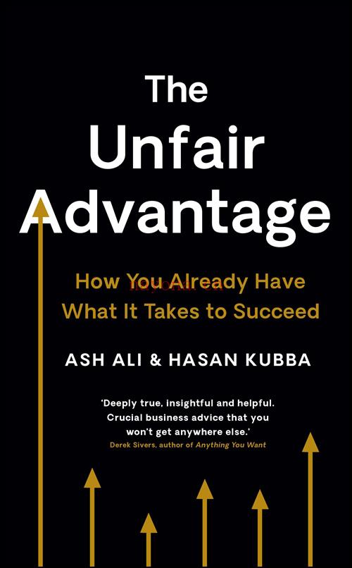 《The Unfair Advantage - How You Already Have What It Takes to Succeed》