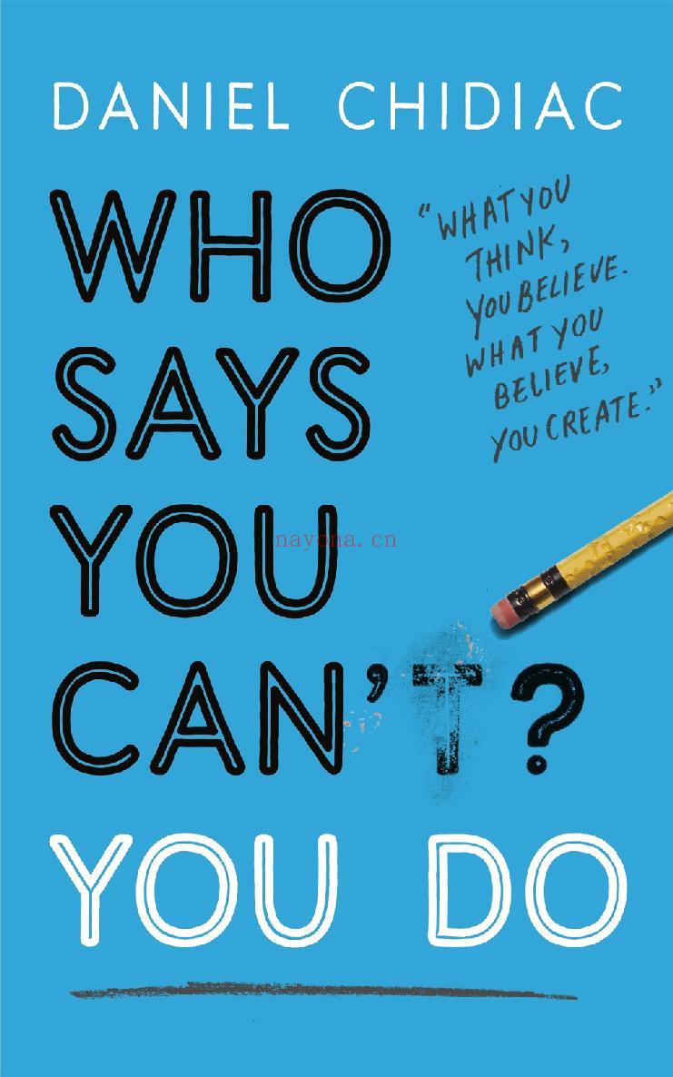 Who Says You Can't? You Do: The life-changing self help book that's empowering people around the world to live an extraordinary life