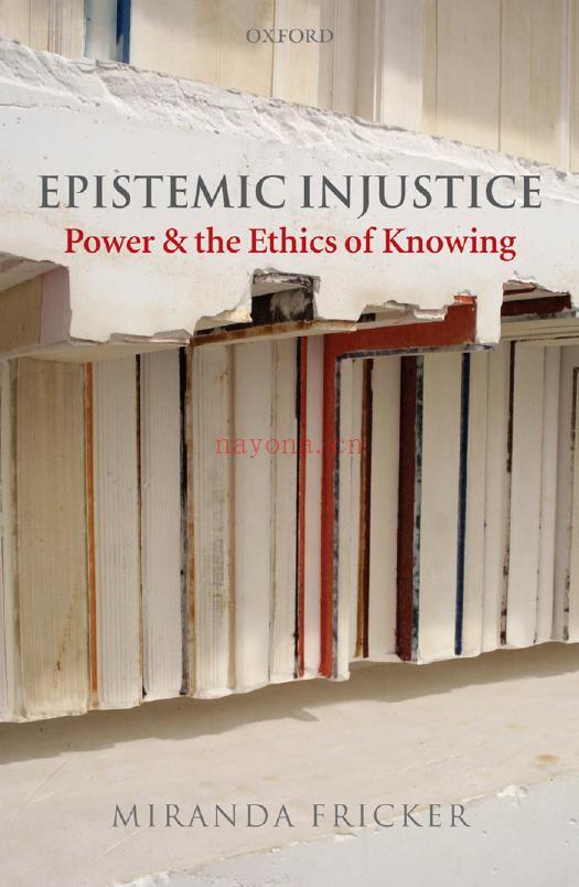 Epistemic Injustice : Power and the Ethics of Knowing