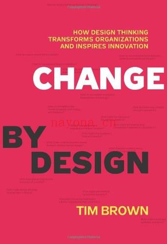 《Change by Design: How Design Thinking Transforms Organizations and Inspires Innovation》