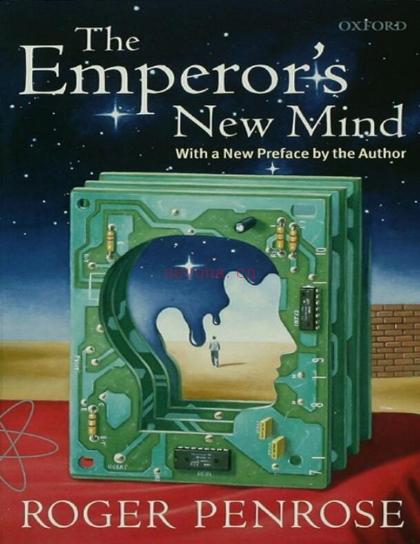 The Emperor's New Mind: concerning computers, minds, and the laws of physics