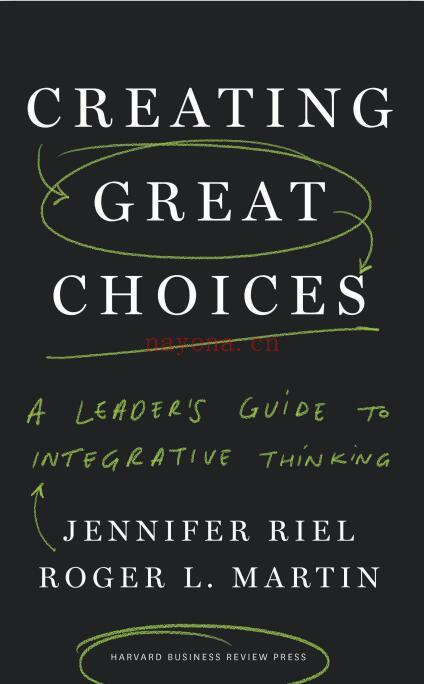 《Creating Great Choices: A Leader’s Guide to Integrative Thinking 》