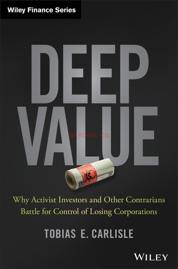 Deep Value : Why Activist Investors and Other Contrarians Battle for Control of Losing Corporations