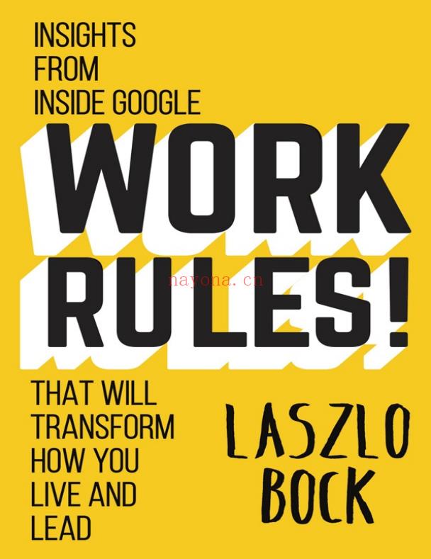 Work Rules!: Insights from Inside Google That Will Transform How You Live and Lead