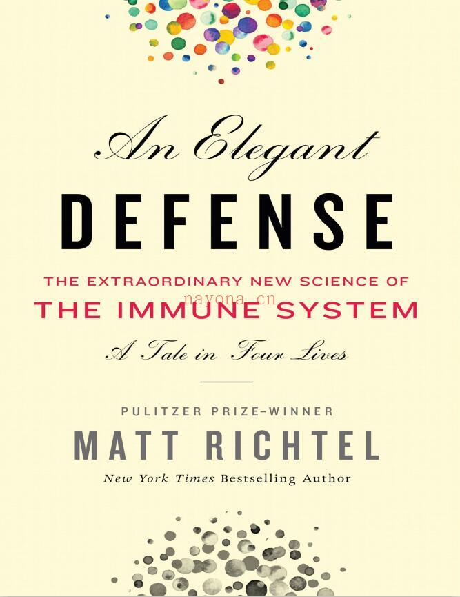 An Elegant Defense: The Extraordinary New Science of the Immune System