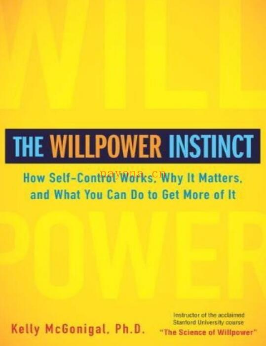 The Willpower Instinct:How Self-control Works,Why it Matters,and What You Can do to Get More of It