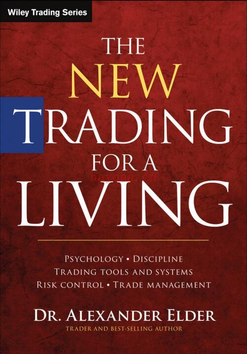 The New Trading for a Living: Psychology, Discipline, Trading Tools and Systems, Risk Control, Trade Management (Wiley Trading)