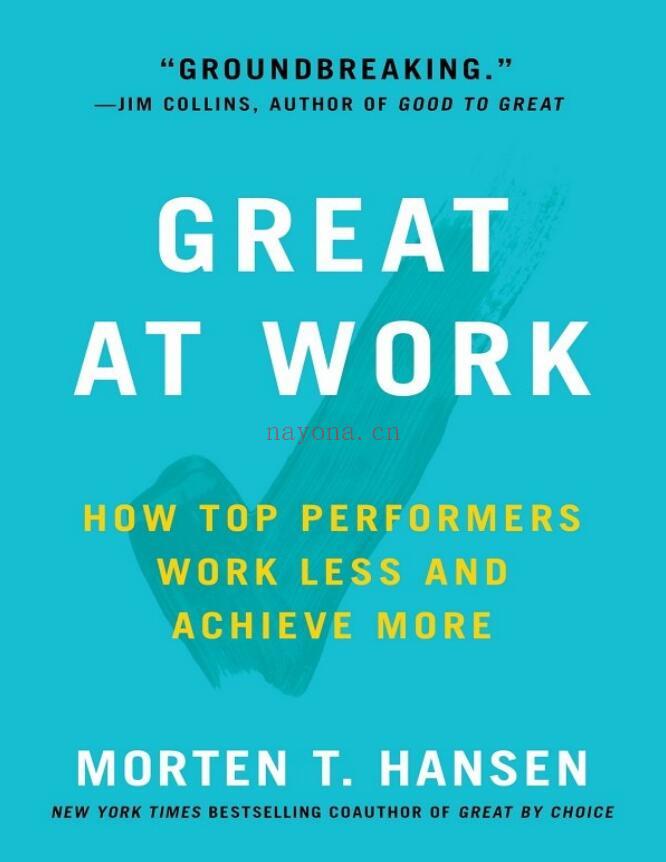 Great at Work: How Top Performers Do Less, Work Better, and Achieve More