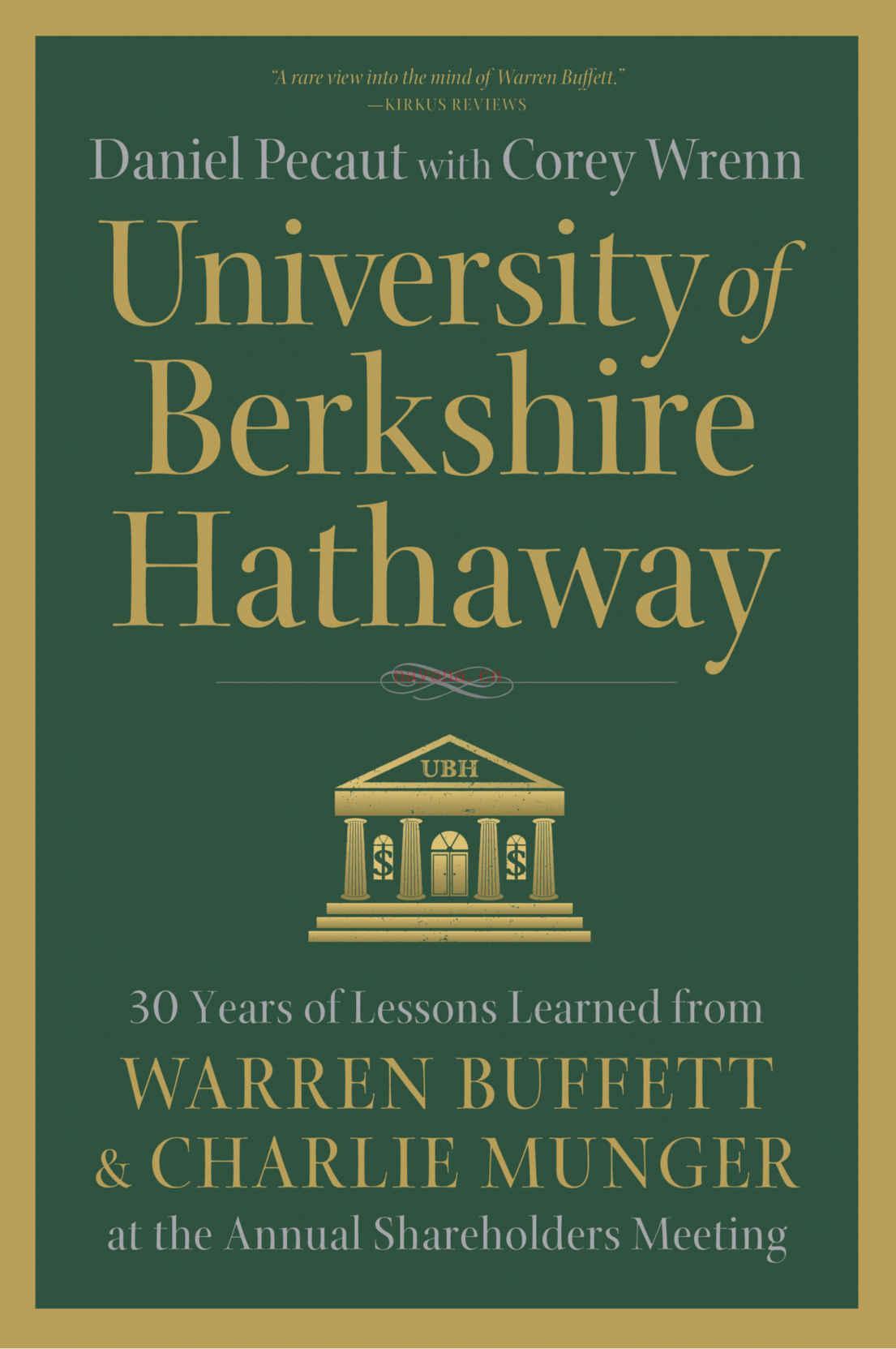 University of Berkshire Hathaway : 30 Years of Lessons Learned from Warren Buffett & Charlie Munger at the Annual Shareholders Meeting