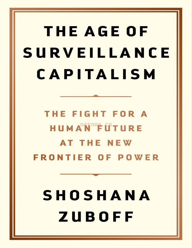 The Age of Surveillance Capitalism : The Fight for a Human Future at the New Frontier of Power