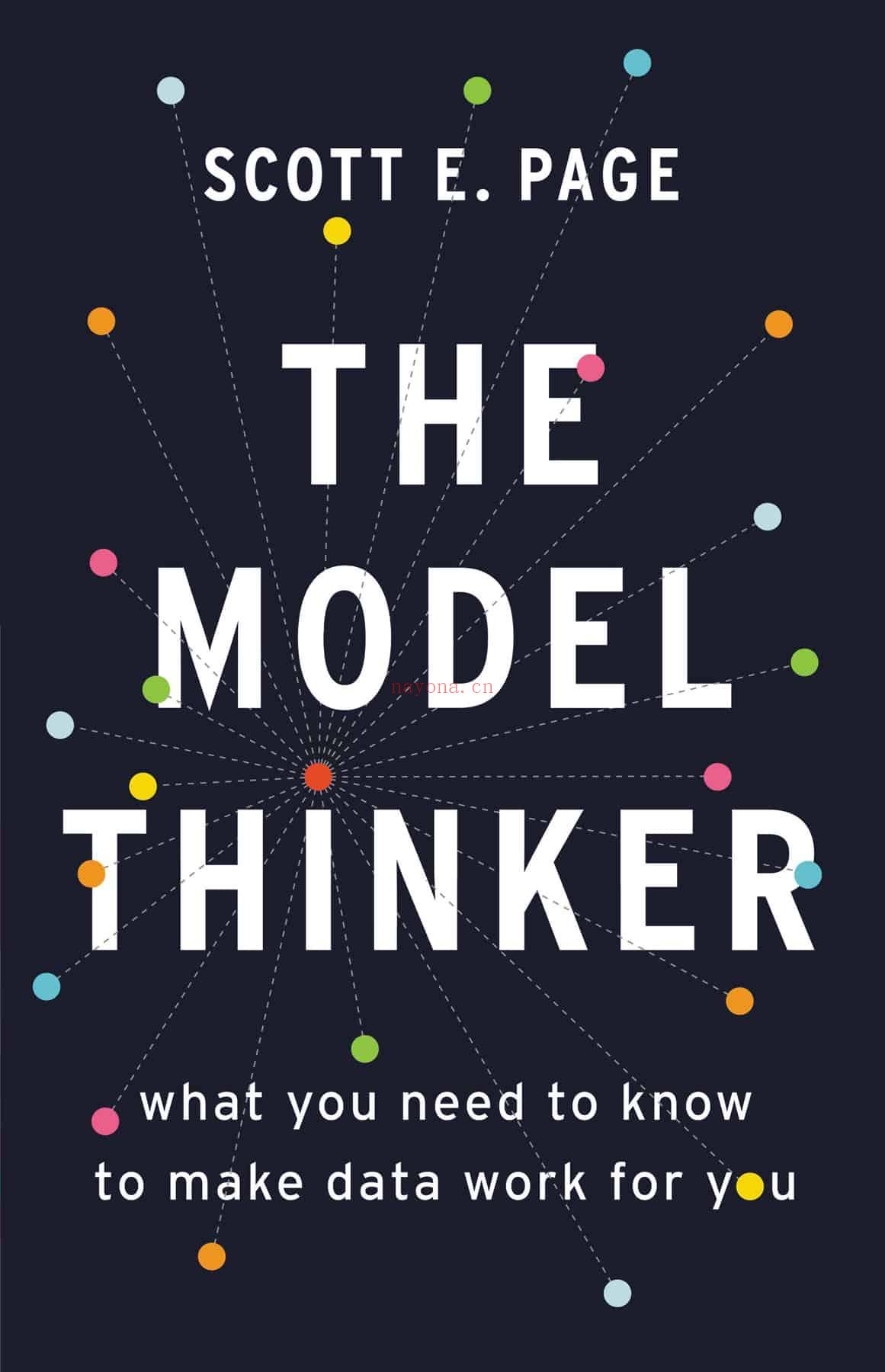 The Model Thinker : What You Need to Know to Make Data Work for You