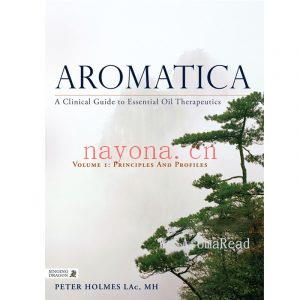 Aromatica:A Clinical Guide to Essential Oil Therapeutic-Volume1 (aromaticity)