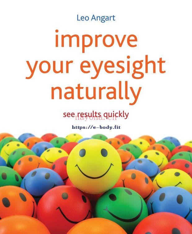 Improve Your Eyesight Naturally_ See Results Quickly-Leo Angart-2012