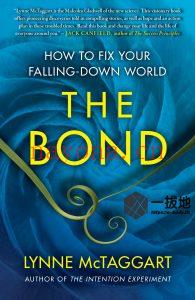 Lynne McTaggart – The Bond_ How to Fix Your Falling-Down World-Atria Books (2016)