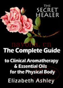 The-Complete-Guide-to-Clinical-Aromatherapy-and-the-Essential-Oils-of-the-Physical-Body-Ashley-2014