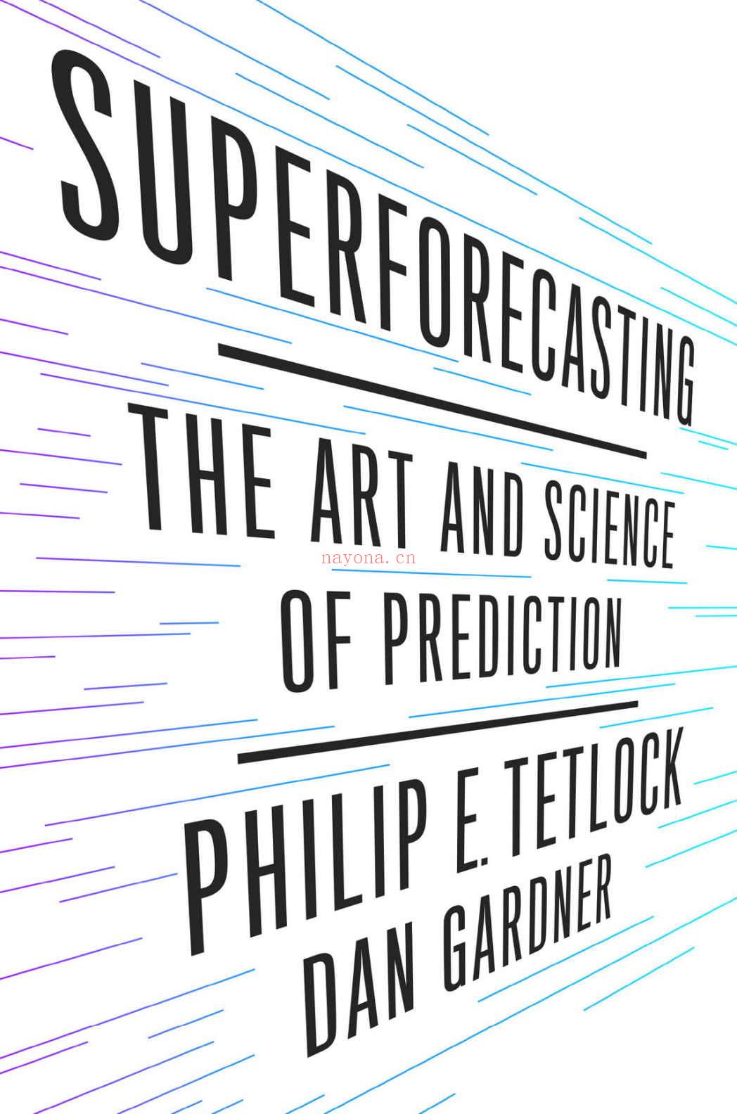 Superforecasting : The Art and Science of Predictio