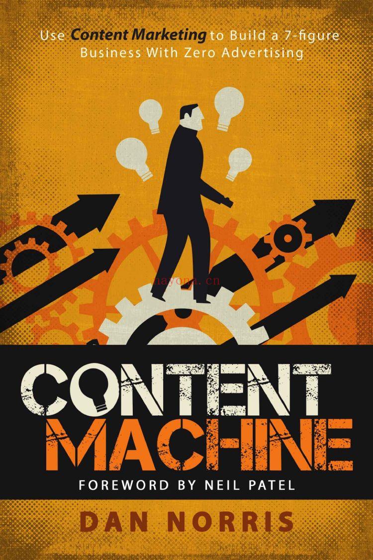 Content Machine: Use Content Marketing to Build a 7-figure Business With Zero Advertising