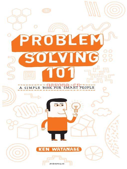 Problem Solving 101: A Simple Book for Smart People