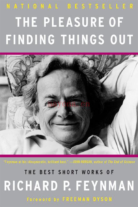 The Pleasure of Finding Things Out : The Best Short Works of Richard P. Feynman