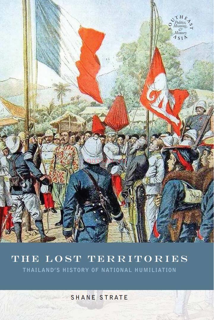 The Lost Territories: Thailand’s History of National Humiliation