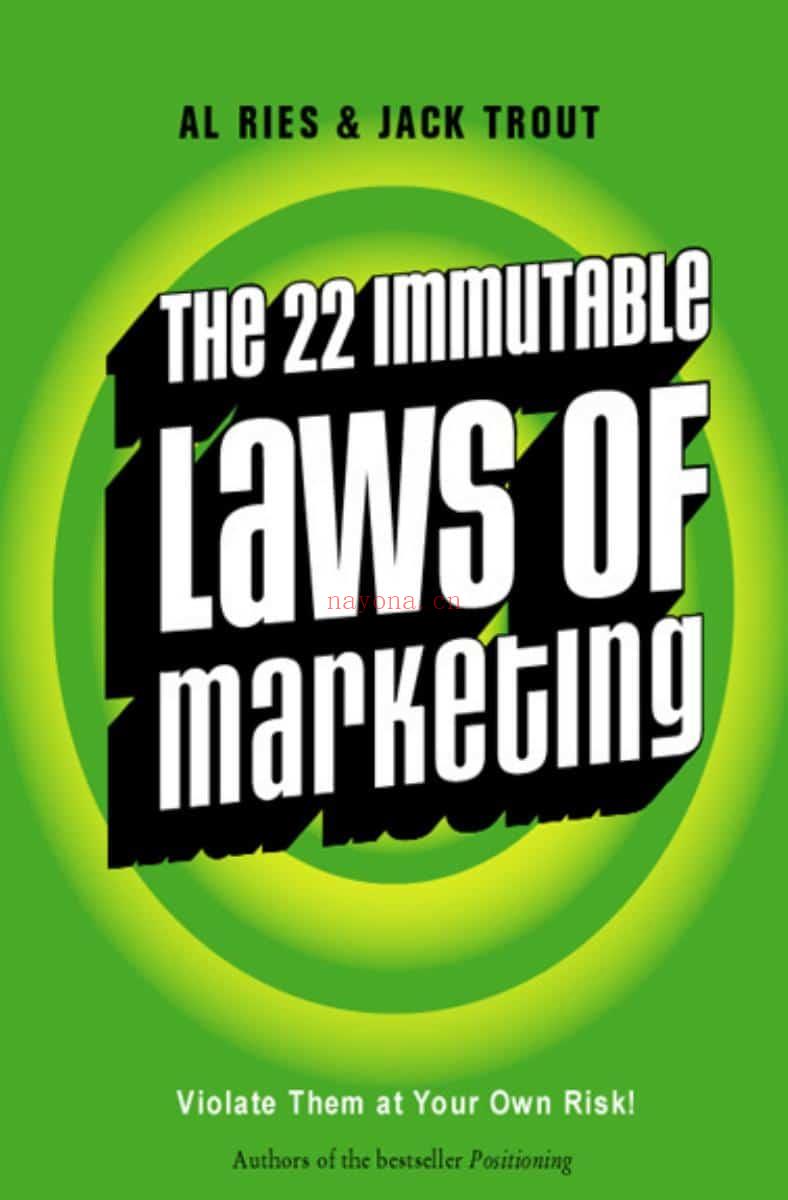 The 22 Immutable Laws of Marketing: Violate Them at Your Own Risk!