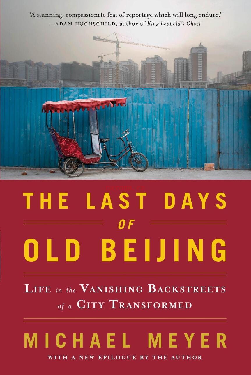 The Last Days of Old Beijing: Life in the Vanishing Backstreets of a City Transformed