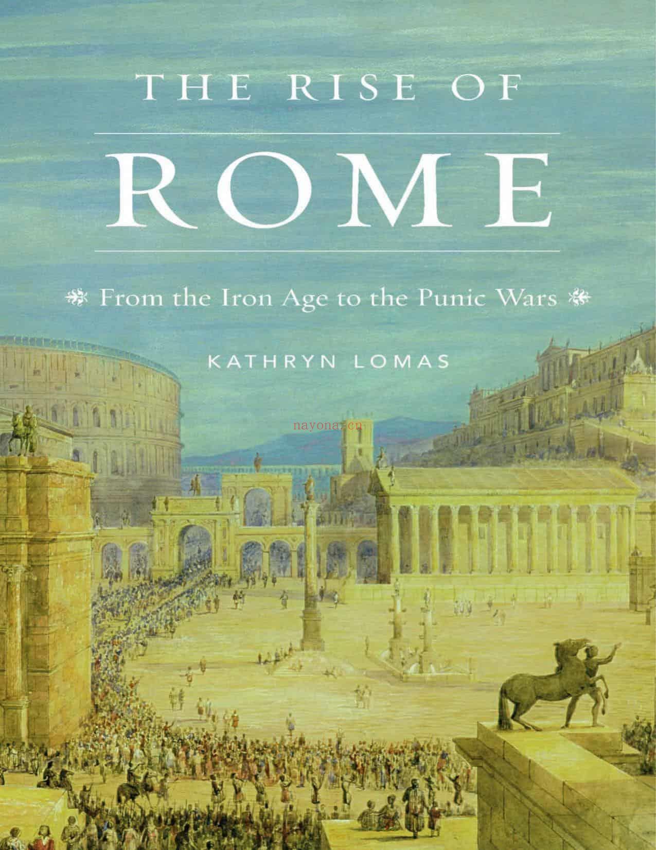 The rise of Rome: from the Iron Aage to the Punic Wars(1000BC-264BC)